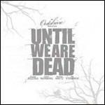 Until We Are Dead - CD Audio di Outshine