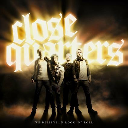 We Believe in Rock 'n' Roll - CD Audio di Close Quarters