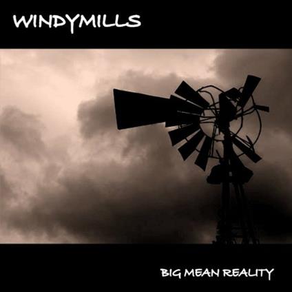 Big Mean Reality - CD Audio di Windymills