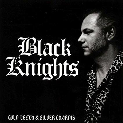 Gold Teeth & Silver Charm - CD Audio di Black Knights