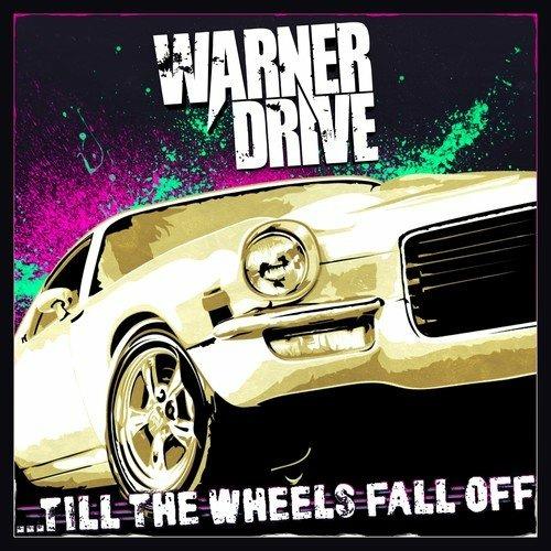 Till the Wheels Fall Off - CD Audio di Warner Drive