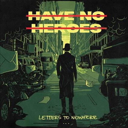 Letters To Nowhere - Vinile LP di Have No Heroes
