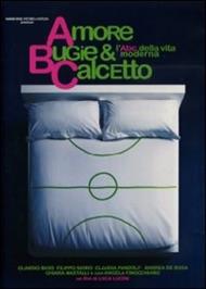 Amore, bugie & calcetto. L'Abc della vita moderna (DVD)