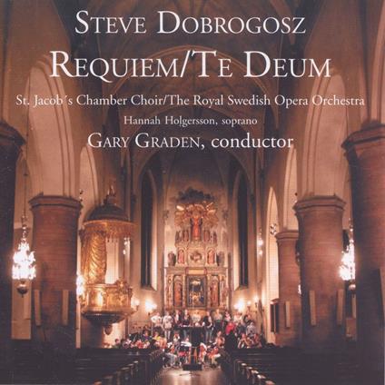 Requiem. Te Deum - CD Audio di Steve Dobrogosz