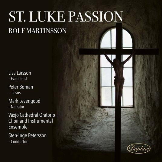 St. Luke Passion - CD Audio di Rolf Martinsson