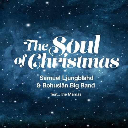 Samuel Ljungblahd & Bohuslan Big Band Feat The Mamas - The Soul Of Christmas - CD Audio