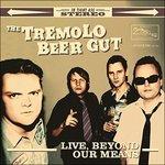 Live, Beyond Our Means - CD Audio di Tremolo Beer Gut