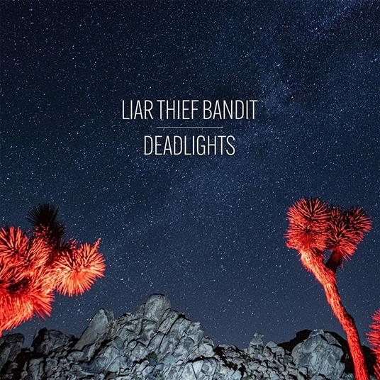 Deadlights - CD Audio di Liar Thief Bandit