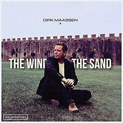 The Wind and the Sand - CD Audio di Dirk Maassen