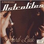 Hard Luck - CD Audio di Astrolites