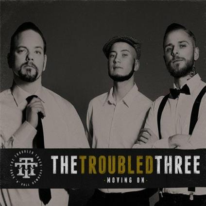 Moving on - CD Audio di Troubled Three