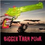 Bigger Than Punk - CD Audio di Bristles