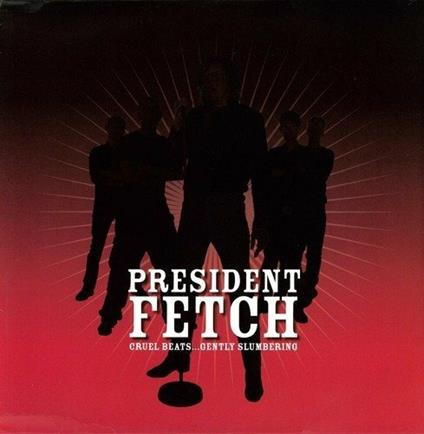 Cruel Beats Gently Slumbering - Vinile LP di President Fetch