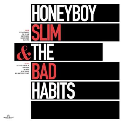 Honeyboy Slim & The Bad Habits - Vinile LP di Bad Habits,Honeyboy Slim