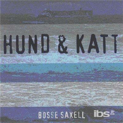 Hund & Katt - CD Audio di Bosse Saxell