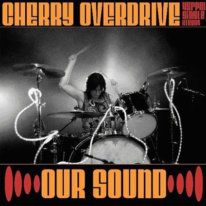 Cherry Overdrive - Our Sound - Vinile 7''