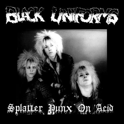Splatter Punx On Acid - Vinile LP di Black Uniforms