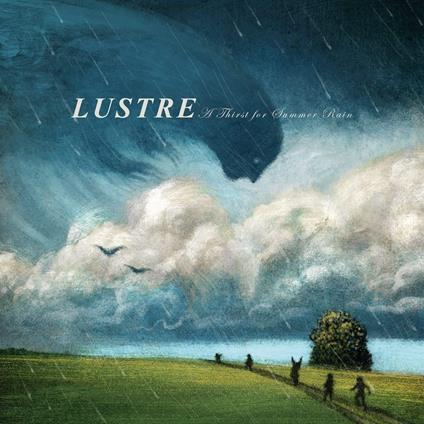 A Thirst For Summer Rain - CD Audio di Lustre