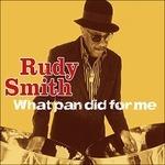 What Pan Did for Me - CD Audio di Rudy Smith