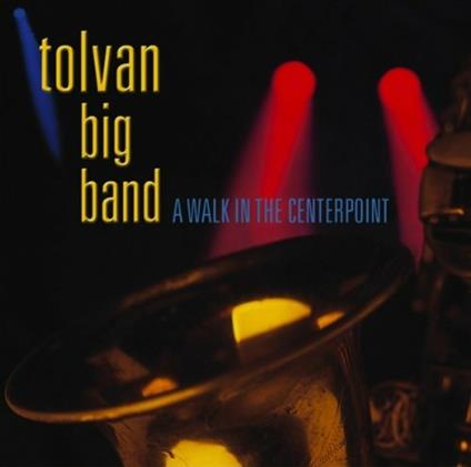 A Walk in the Centerpoint - CD Audio di Tolvan Big Band