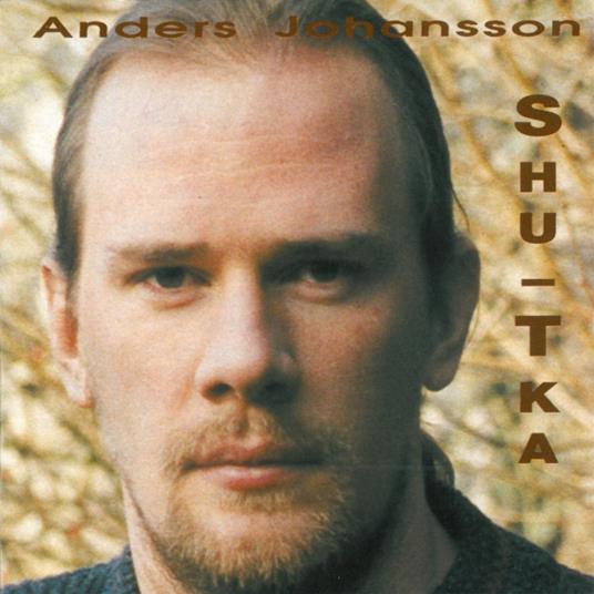 Shu-Tka (Digipack) - CD Audio di Anders Johansson