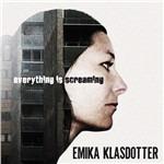 Everything Is Screaming - CD Audio di Emika Klasdotter