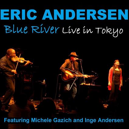 Blue River-Live In Tokyo - CD Audio di Eric Andersen