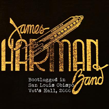 Bootlegged In San Luis Obispo Vet's Hall, 2000 - CD Audio di James Harman