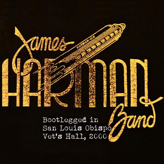 Bootlegged In San Luis Obispo Vet's Hall, 2000 - CD Audio di James Harman
