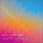 Suddenly - CD Audio di Delaykliniken