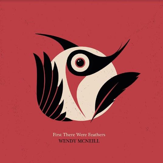 First There Were Feathers - CD Audio di Wendy McNeill