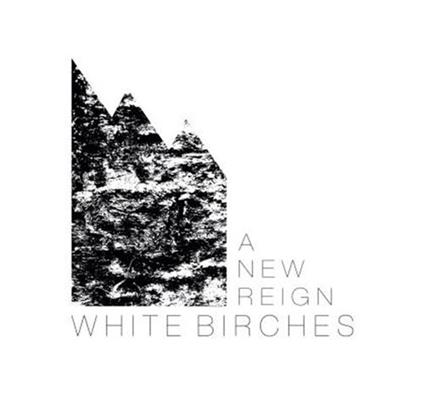 A New Reign - CD Audio di White Birches