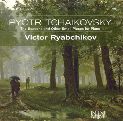 The Seasons & Other Small Pieces For Piano - CD Audio di Pyotr Ilyich Tchaikovsky