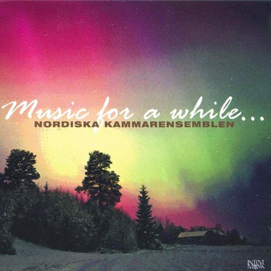 Nordic Chamber Ensemble - Music For A While.. - CD Audio