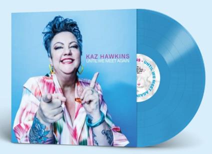 Until We Meet Again (Blue Vinyl) - Vinile LP di Kaz Hawkins