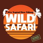 Wild Safari. Afro Tropical Disco Odyssey