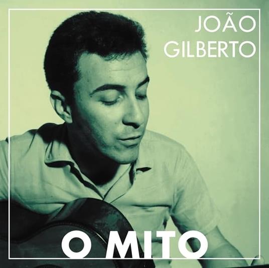 O Mito - Vinile LP di Joao Gilberto