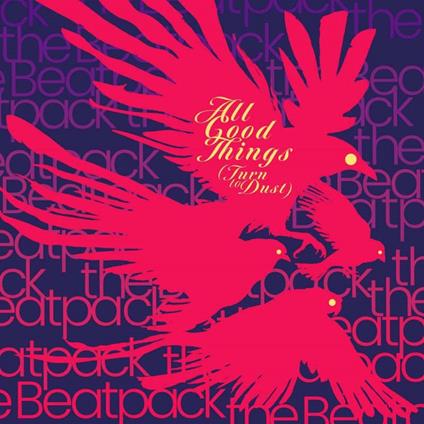 All Good Things (Turn To Dust) - Vinile LP di Beatpack