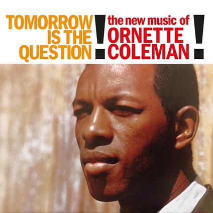Tomorrow Is The Question! - Vinile LP di Ornette Coleman