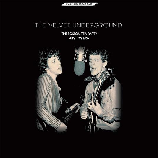 The Boston Tea Party July 11th 1969 - CD Audio di Velvet Underground