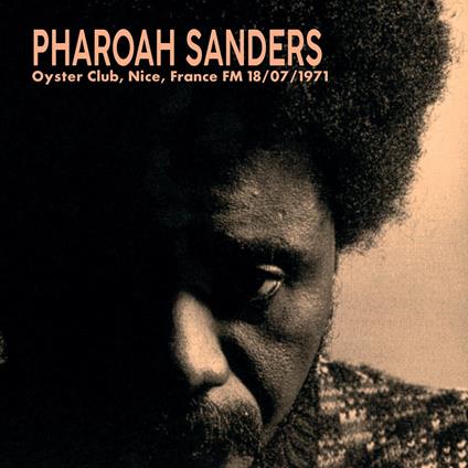 Pharoah Sanders 1971-07-18 Oyster Club - Vinile LP di Pharoah Sanders