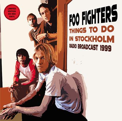 Things To Do In Stockholm. Radio Broadcast 1999 - Vinile LP di Foo Fighters
