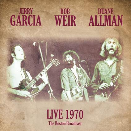 Live 1970. The Boston Broadcast - Vinile LP di Jerry Garcia,Duane Allman,Bob Weir