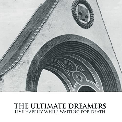 Live Happily While Waiting for Death - CD Audio di Ultimate Dreamers