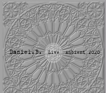Live Ambient 2020 - CD Audio di Daniel B