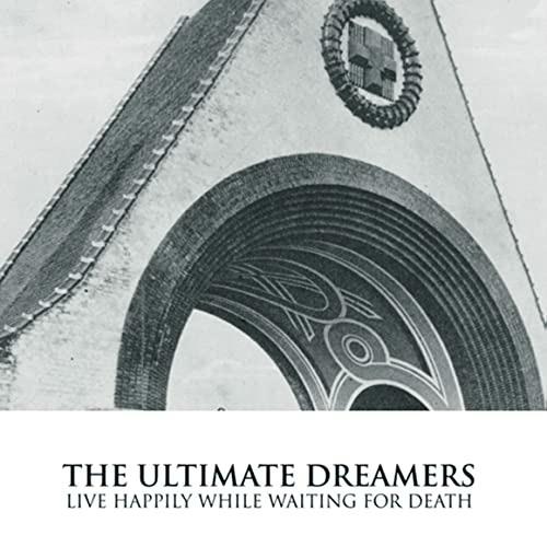 Live Happily While Waiting for Death - Vinile LP di Ultimate Dreamers