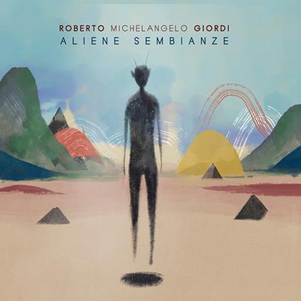 Roberto Michelangelo Giordi - Aliene Sembianze - CD Audio