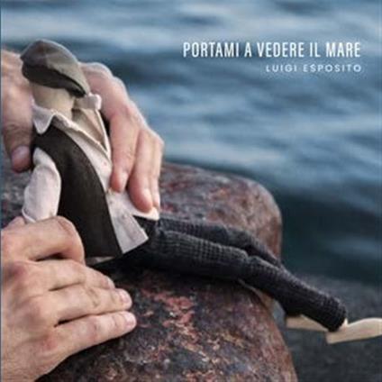 Portami A Vedere Il Mare - CD Audio di Luigi Esposito