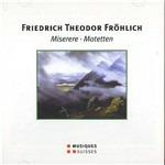 Miserere - Motetten - CD Audio di Friedrich Theodor Fröhlich
