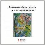 Aargauer Orgelmusik Im 20 - Jahrhundert - CD Audio di Werner Wehrli